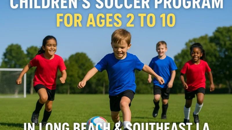 Children’s Soccer Program for Ages 2 to 10 in Long Beach & Southeast LA