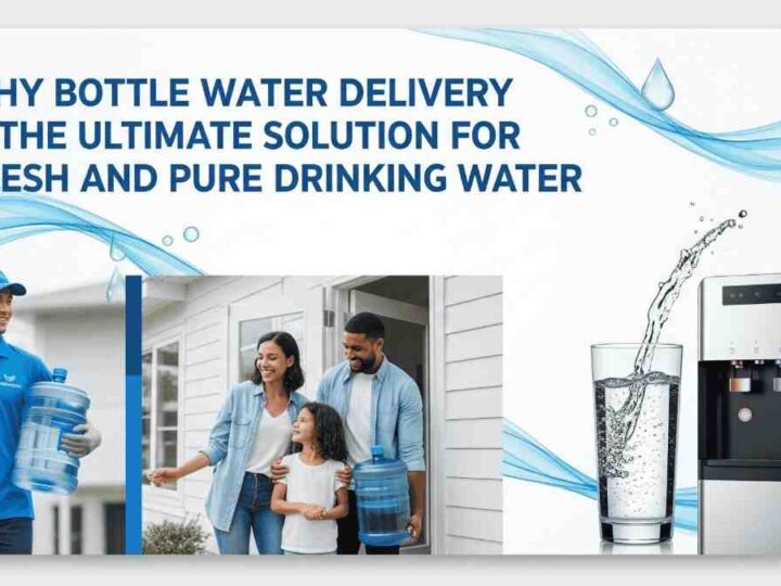 Why Bottle Water Delivery is the Ultimate Solution for Fresh and Pure Drinking Water