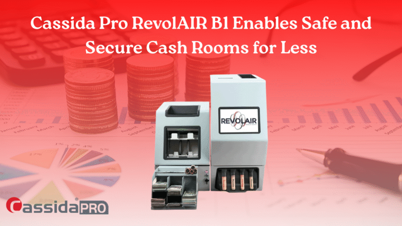 Cassida Pro RevolAIR B1 Enables Safe and Secure Cash Rooms for Less