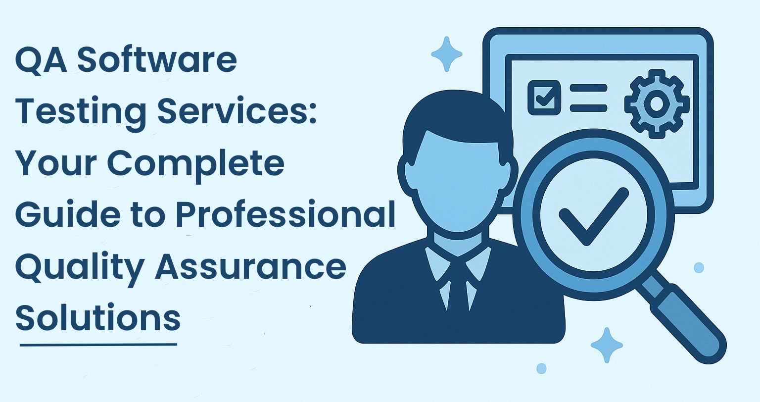 QA Software Testing Services: Your Complete Guide to Professional Quality Assurance Solutions