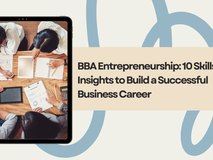 BBA Entrepreneurship: 10 Skills and Insights to Build a Successful Business Career