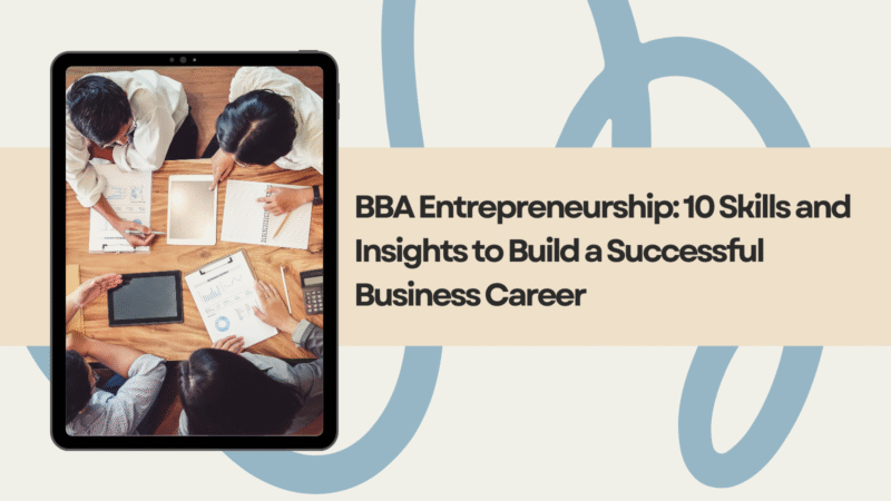 BBA Entrepreneurship: 10 Skills and Insights to Build a Successful Business Career