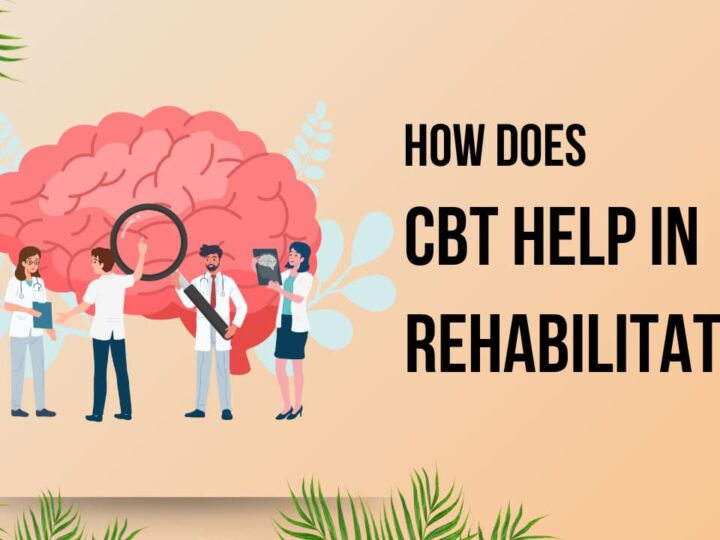 How Does CBT Help in Rehabilitation?