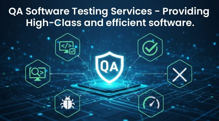 QA Software Testing Services – Providing High-Class and efficient software.