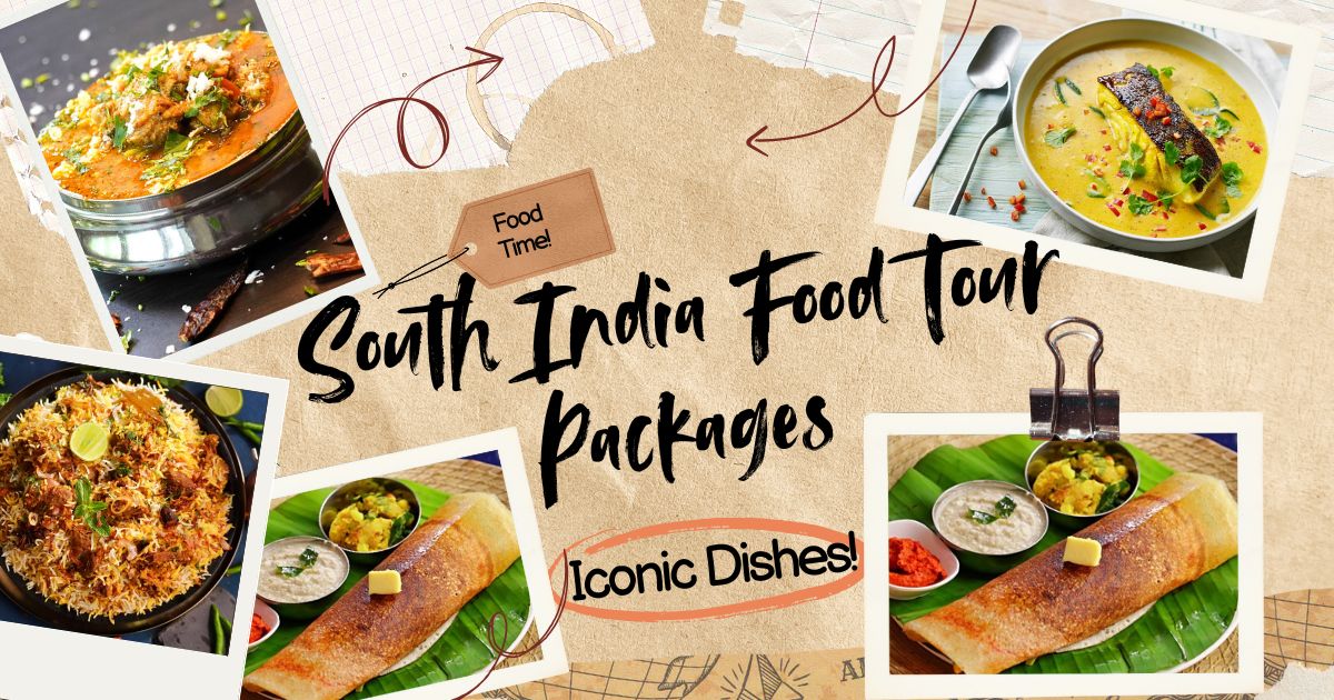 South India Food Tour Packages: 8 Iconic Dishes You Can’t Miss on Your Culinary Journey