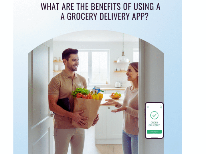 What Are the Benefits of Using a Grocery Delivery App?