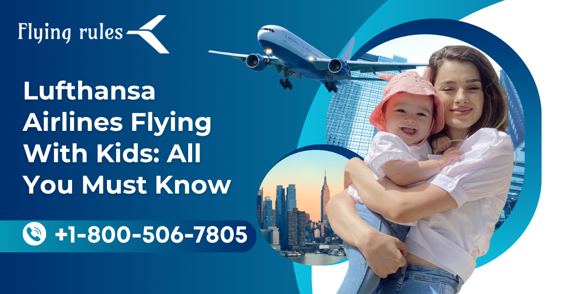 Lufthansa Airlines Flying With Kids: All You Must Know