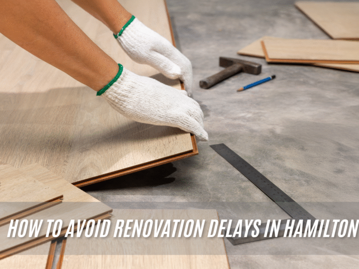 How to avoid renovation delays in Hamilton